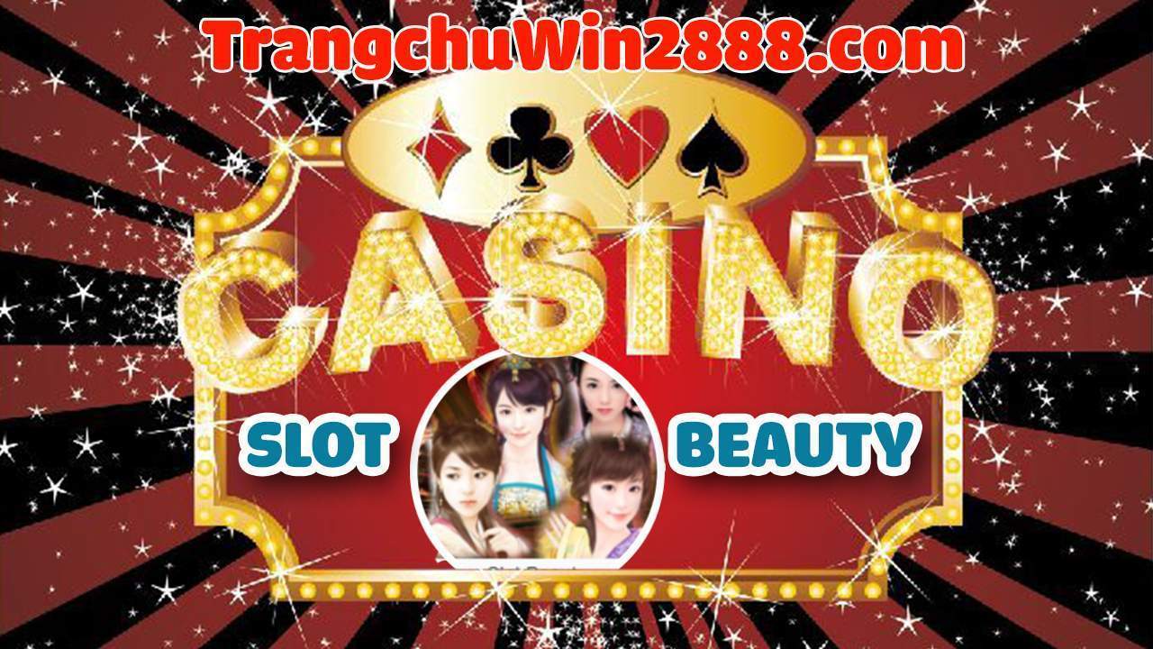 Hướng Dẫn Chơi Trò Slot Beauty Tại Win2888 Cực Dễ Hiểu